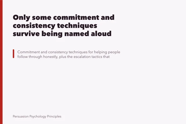 Only some commitment and consistency techniques survive being named aloud. Only some commitment and consistency techniques survive being named aloud